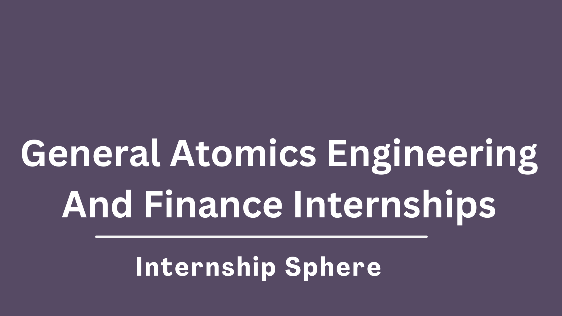 General Atomics Internships